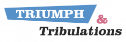 Triumph and Tribulations